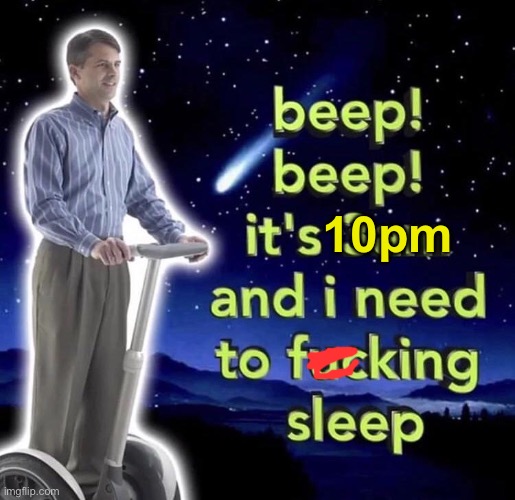 goodnight | 10pm | image tagged in beep beep it's 3 am | made w/ Imgflip meme maker