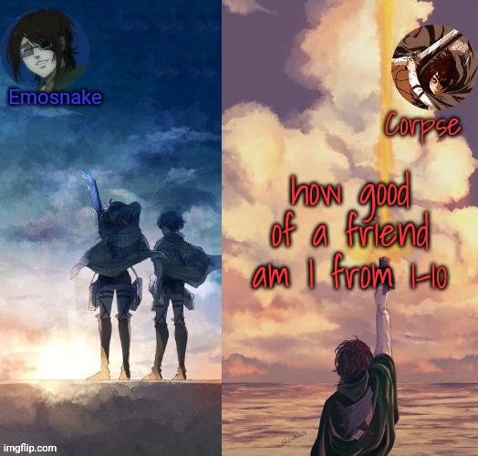 Shared Hange template | how good of a friend am I from 1-10 | image tagged in shared hange template | made w/ Imgflip meme maker