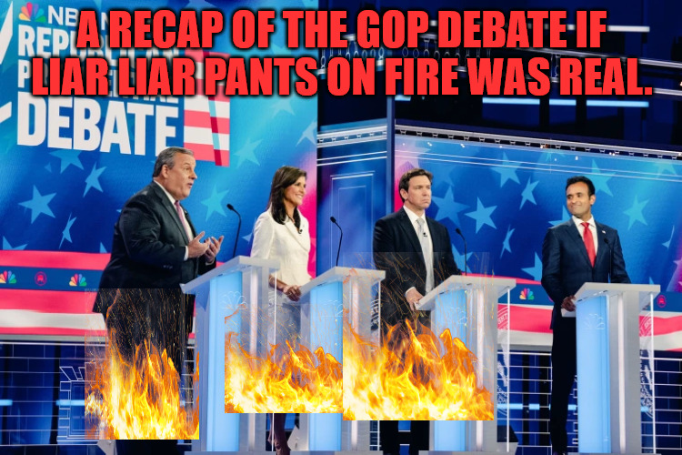 Liar, Liar Pants on Fire | A RECAP OF THE GOP DEBATE IF LIAR LIAR PANTS ON FIRE WAS REAL. | image tagged in gop debate | made w/ Imgflip meme maker