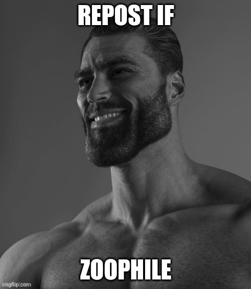 Giga Chad | REPOST IF; ZOOPHILE | image tagged in giga chad | made w/ Imgflip meme maker