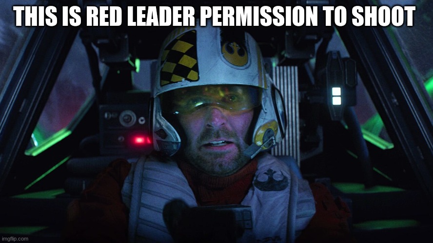 THIS IS RED LEADER PERMISSION TO SHOOT | made w/ Imgflip meme maker