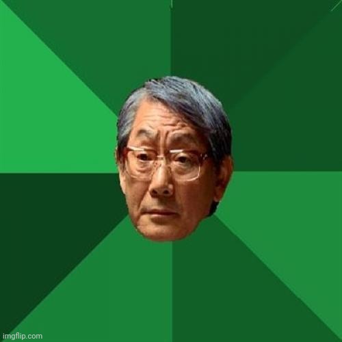 High Expectations Asian Father Meme | image tagged in memes,high expectations asian father | made w/ Imgflip meme maker