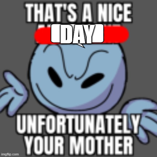 That’s a nice chain, unfortunately | DAY | image tagged in that s a nice chain unfortunately | made w/ Imgflip meme maker