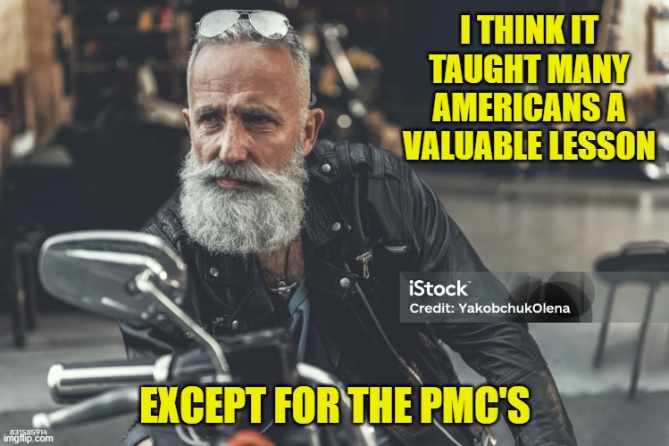 I THINK IT TAUGHT MANY AMERICANS A VALUABLE LESSON EXCEPT FOR THE PMC'S | made w/ Imgflip meme maker