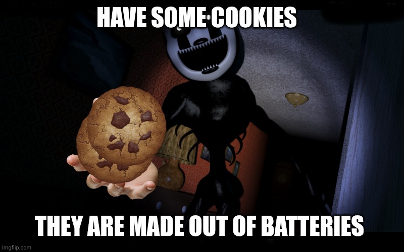 Nightmarionne | HAVE SOME COOKIES THEY ARE MADE OUT OF BATTERIES | image tagged in nightmarionne | made w/ Imgflip meme maker