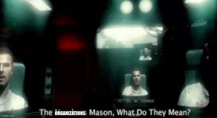 The Numbers Mason, What Do They Mean? | ORGANIZATIONS | image tagged in the numbers mason what do they mean | made w/ Imgflip meme maker