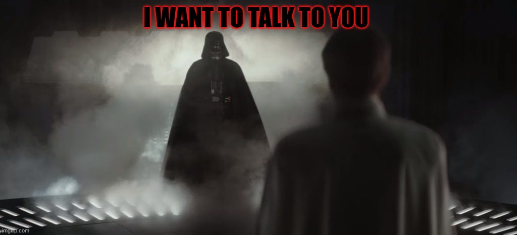 I WANT TO TALK TO YOU | made w/ Imgflip meme maker