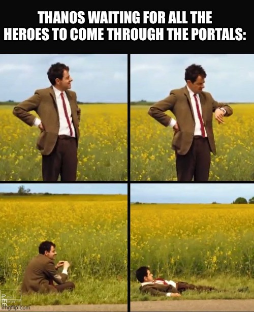 Mr bean waiting | THANOS WAITING FOR ALL THE HEROES TO COME THROUGH THE PORTALS: | image tagged in mr bean waiting | made w/ Imgflip meme maker