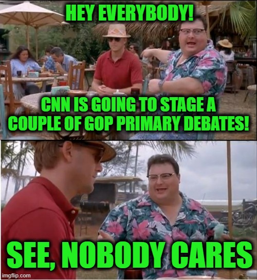 It's Not Just a River in Egypt | HEY EVERYBODY! CNN IS GOING TO STAGE A COUPLE OF GOP PRIMARY DEBATES! SEE, NOBODY CARES | image tagged in memes,see nobody cares | made w/ Imgflip meme maker