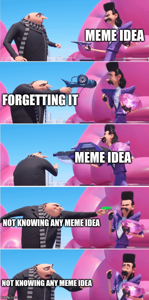 I didn't know what to make with this template | MEME IDEA; FORGETTING IT; MEME IDEA; NOT KNOWING ANY MEME IDEA; NOT KNOWING ANY MEME IDEA | image tagged in gru vs evil bratt,memes,gru,relatable,despicable me | made w/ Imgflip meme maker