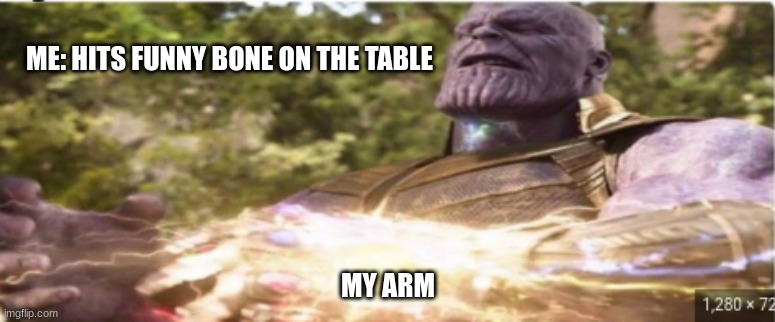 MY ARMMM! | ME: HITS FUNNY BONE ON THE TABLE; MY ARM | image tagged in funny memes,arm tingle | made w/ Imgflip meme maker