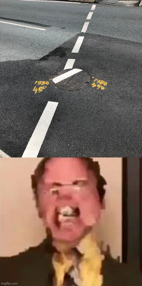 Road | image tagged in dwight screaming,road,manhole,line,you had one job,memes | made w/ Imgflip meme maker