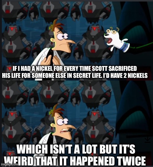 2 nickels | IF I HAD A NICKEL FOR EVERY TIME SCOTT SACRIFICED HIS LIFE FOR SOMEONE ELSE IN SECRET LIFE. I’D HAVE 2 NICKELS; WHICH ISN’T A LOT BUT IT’S WEIRD THAT IT HAPPENED TWICE | image tagged in 2 nickels,ThirdLifeSMP | made w/ Imgflip meme maker