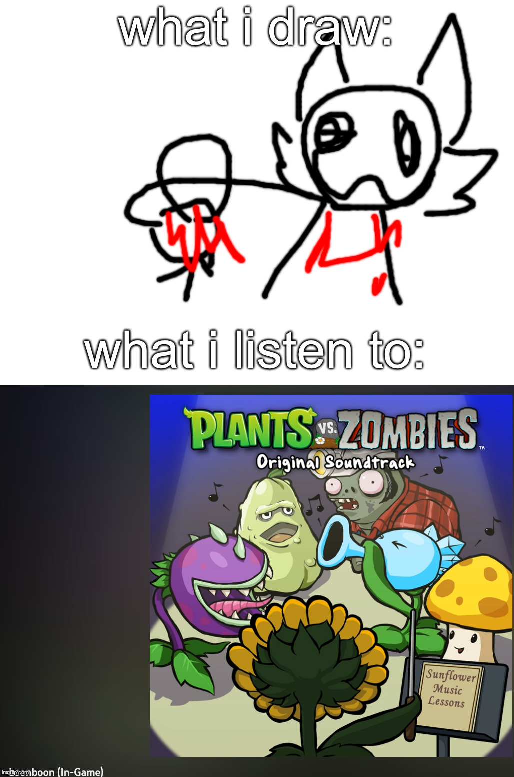 what i draw:; what i listen to: | made w/ Imgflip meme maker
