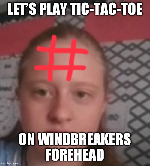 High Quality Tic-tac-toe on windbreaker Blank Meme Template