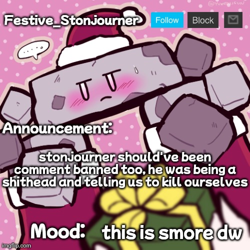 L template | stonjourner should've been comment banned too, he was being a shithead and telling us to kill ourselves; this is smore dw | image tagged in festive_stonjourner announcement temp | made w/ Imgflip meme maker