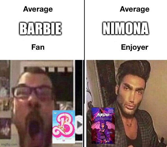Average Fan vs. Average Enjoyer | NIMONA; BARBIE | image tagged in average fan vs average enjoyer,barbie,netflix,movies,virgin vs chad,shitpost | made w/ Imgflip meme maker