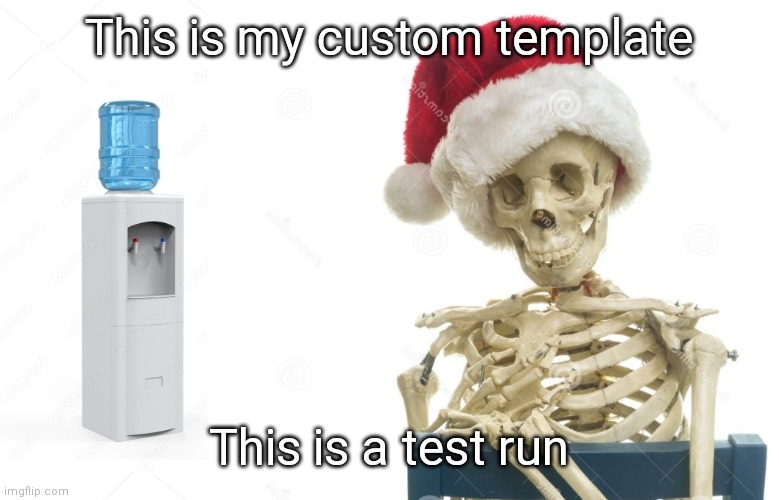 Test | This is my custom template; This is a test run | image tagged in test | made w/ Imgflip meme maker