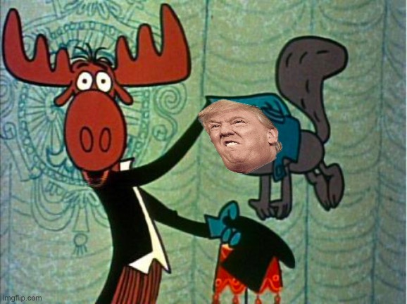 image tagged in rocky and bullwinkle | made w/ Imgflip meme maker