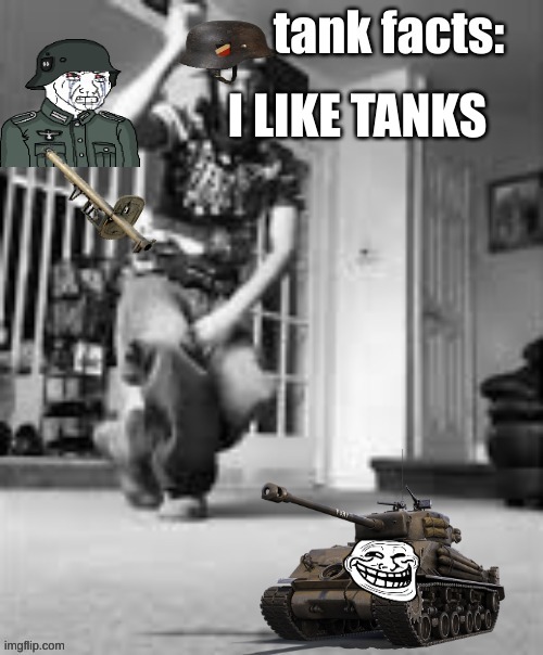 tank facts | I LIKE TANKS | image tagged in tank facts | made w/ Imgflip meme maker