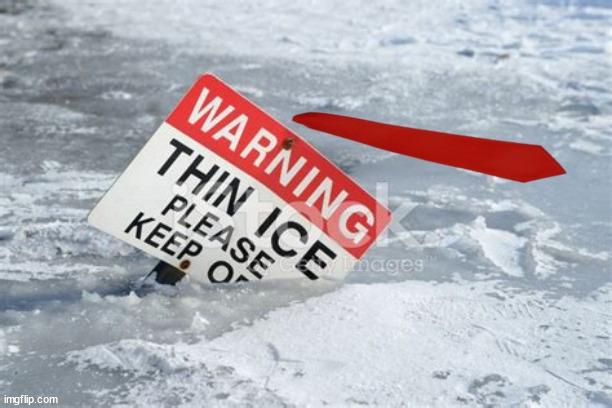 Thin ice | image tagged in thin ice,red tie,donald trump,blub blub blub,maga,frozen | made w/ Imgflip meme maker