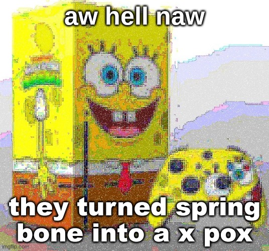 SPUNCH BOP XBOX | aw hell naw; they turned spring bone into a x pox | image tagged in spunch bop xbox | made w/ Imgflip meme maker
