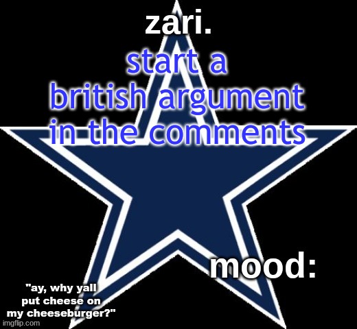 zari.'s Dallas Cowboys announcement temp | start a british argument in the comments | image tagged in zari 's dallas cowboys announcement temp | made w/ Imgflip meme maker