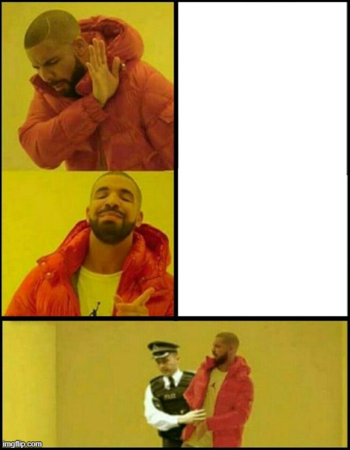 https://imgflip.com/memegenerator/498394924/Drake-Hotline-Bling-Gets-Arrested | image tagged in drake hotline bling gets arrested | made w/ Imgflip meme maker