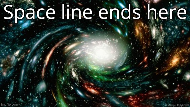 End of line | Space line ends here | image tagged in end of line | made w/ Imgflip meme maker
