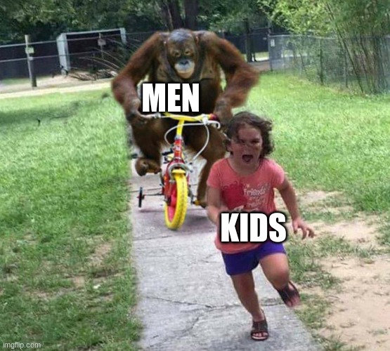 Run! | MEN; KIDS | image tagged in run | made w/ Imgflip meme maker