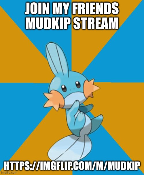Join for emerald | JOIN MY FRIENDS MUDKIP STREAM; HTTPS://IMGFLIP.COM/M/MUDKIP | image tagged in so i herd u liek mudkipz | made w/ Imgflip meme maker