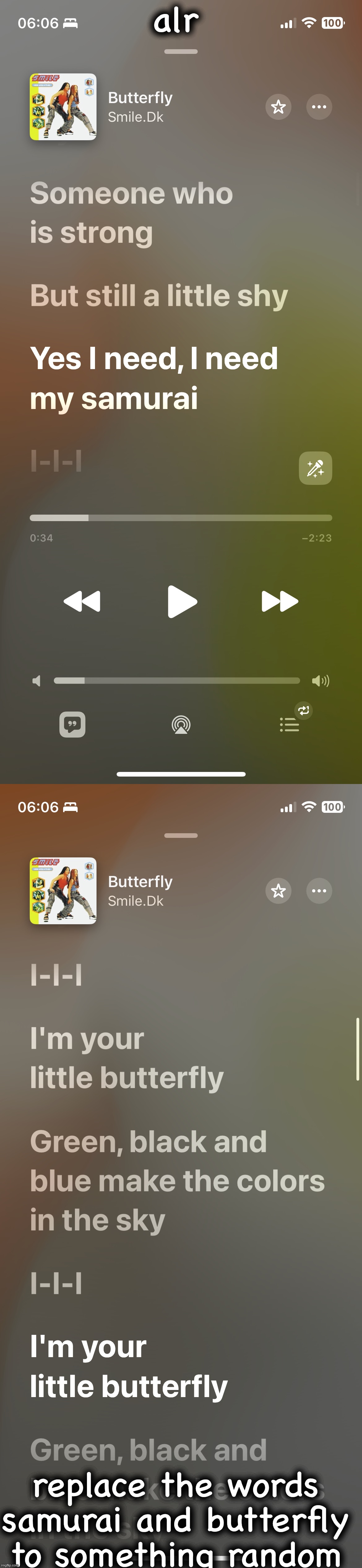 alr; replace the words samurai and butterfly to something random | made w/ Imgflip meme maker