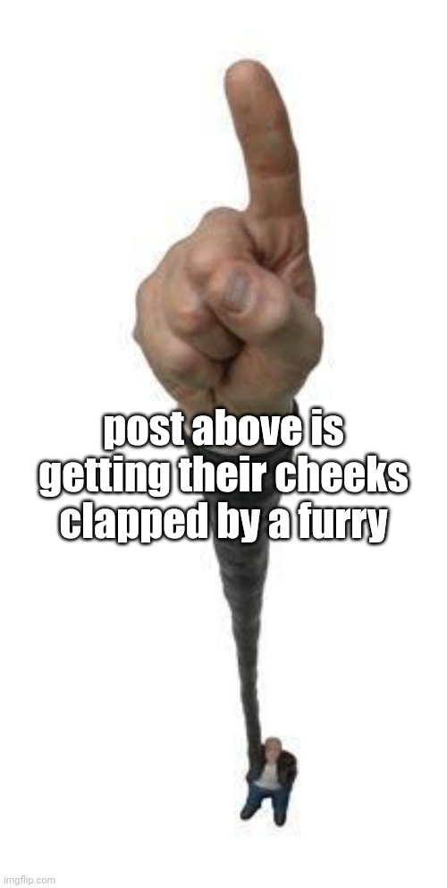 post above is getting their cheeks clapped by a furry | made w/ Imgflip meme maker