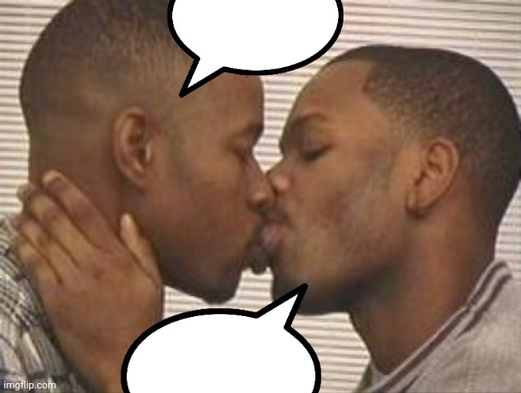 2 gay black mens kissing | image tagged in 2 gay black mens kissing | made w/ Imgflip meme maker