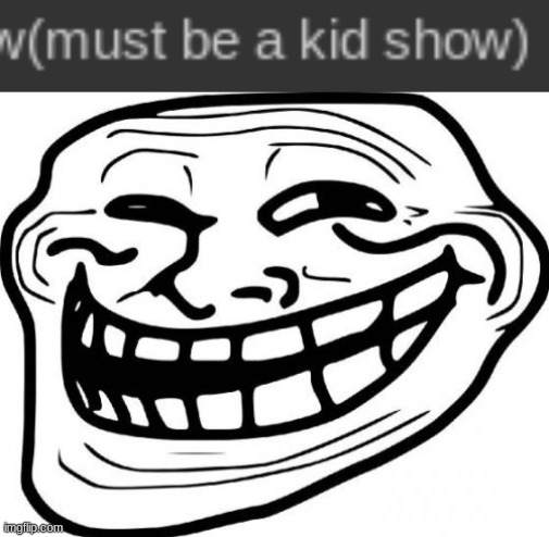 image tagged in memes,troll face | made w/ Imgflip meme maker