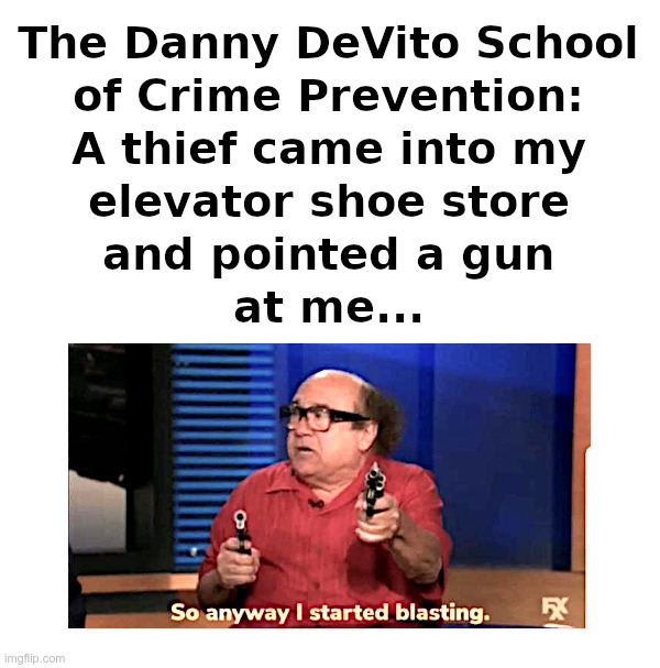 The Danny DeVito School of Crime Prevention | image tagged in danny devito,school,crime prevention,so anyway i started blasting | made w/ Imgflip meme maker