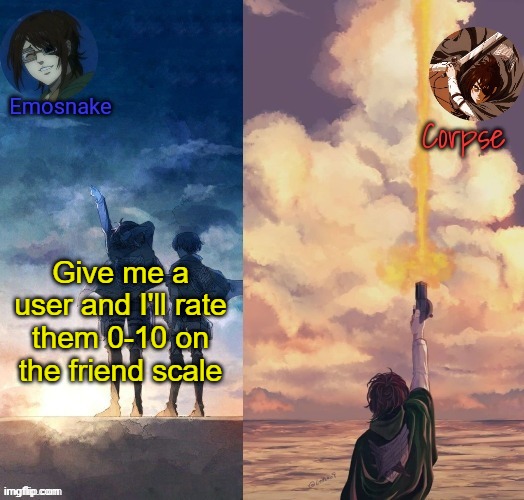 Shared Hange template | Give me a user and I'll rate them 0-10 on the friend scale | image tagged in shared hange template | made w/ Imgflip meme maker