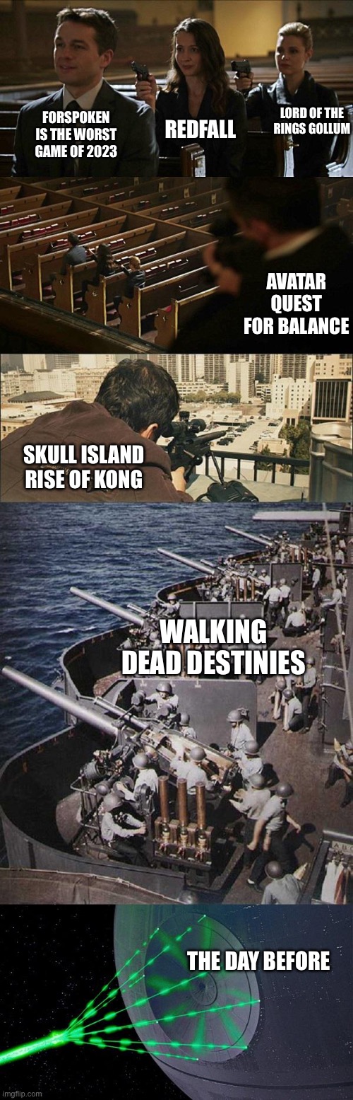 Assasination chain extended | LORD OF THE RINGS GOLLUM; REDFALL; FORSPOKEN IS THE WORST GAME OF 2023; AVATAR QUEST FOR BALANCE; SKULL ISLAND RISE OF KONG; WALKING DEAD DESTINIES; THE DAY BEFORE | image tagged in assasination chain extended | made w/ Imgflip meme maker