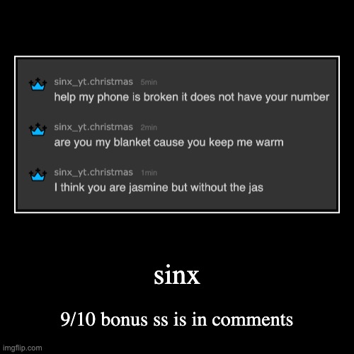 pls check comments the bonus ss is there | rating msmg users rizz part 12 | sinx | 9/10 bonus ss is in comments | image tagged in funny,demotivationals | made w/ Imgflip demotivational maker