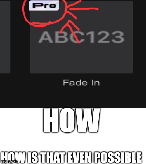 Capcut please fix this | HOW; HOW IS THAT EVEN POSSIBLE | image tagged in funny,memes | made w/ Imgflip meme maker