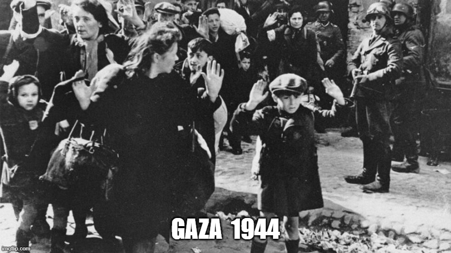 Gaza 1944 | GAZA  1944 | image tagged in palestine | made w/ Imgflip meme maker