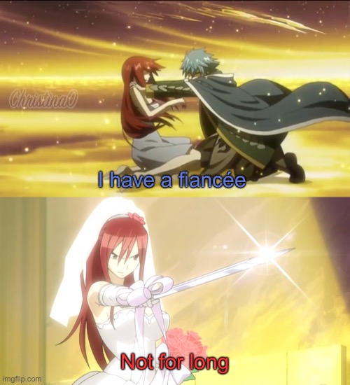 Fiancée Jellal Fairy Tail Meme | I have a fiancée; Not for long | image tagged in memes,jellal fernandes,erza scarlet,fairy tail memes,fairy tail meme,fairy tail | made w/ Imgflip meme maker