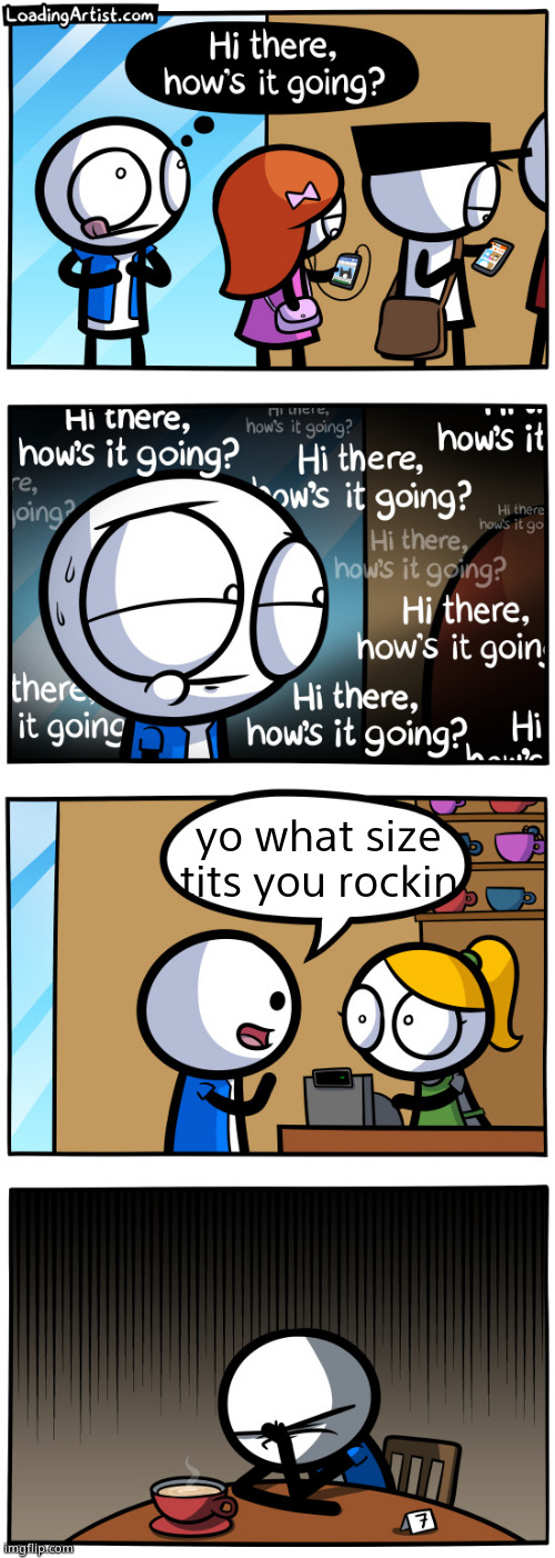 Alright now don’t mess this up! | yo what size tits you rockin | made w/ Imgflip meme maker