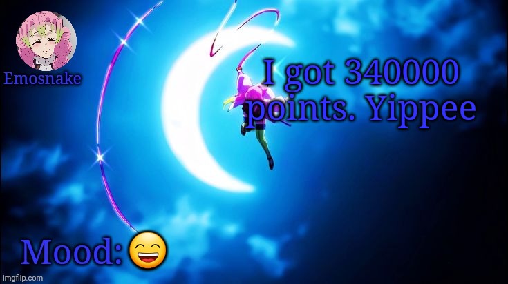 Emosnake's Mitsuri template | I got 340000 points. Yippee; 😄 | image tagged in emosnake's mitsuri template | made w/ Imgflip meme maker