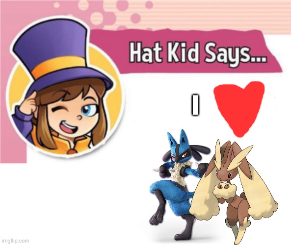 Hat kid loves Lucario and Lopunny as a couple | I | image tagged in hat kid says | made w/ Imgflip meme maker