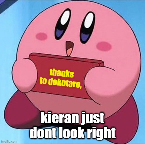 no intended offence pokemon fans and game freak | thanks to dokutaro, kieran just dont look right | image tagged in kirby holding a sign | made w/ Imgflip meme maker