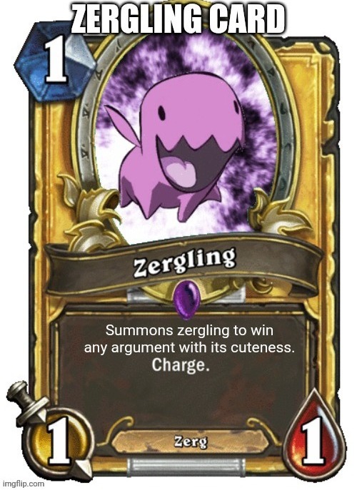 Its a template now | image tagged in zergling card | made w/ Imgflip meme maker