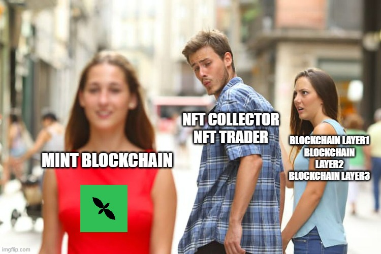 Distracted Boyfriend | NFT COLLECTOR
NFT TRADER; BLOCKCHAIN LAYER1
BLOCKCHAIN LAYER2
BLOCKCHAIN LAYER3; MINT BLOCKCHAIN | image tagged in memes,distracted boyfriend | made w/ Imgflip meme maker