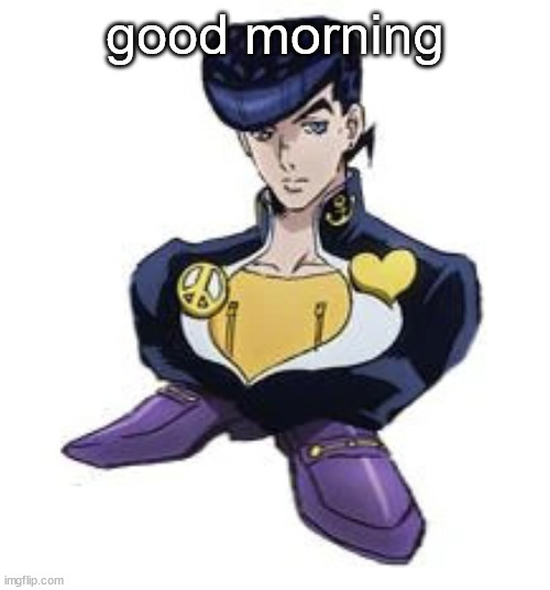 shoesuke | good morning | image tagged in shoesuke | made w/ Imgflip meme maker