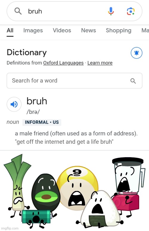 Oxford Dictionary turned into Urban Dictionary for real | image tagged in get off the internet and get a life bruh,memes,bruh,dictionary,oxford dictionary,bfdi | made w/ Imgflip meme maker